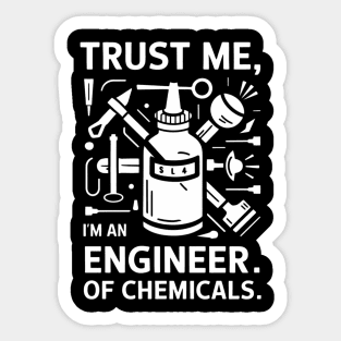 trust me I am an engineer. Of chemicals Sticker